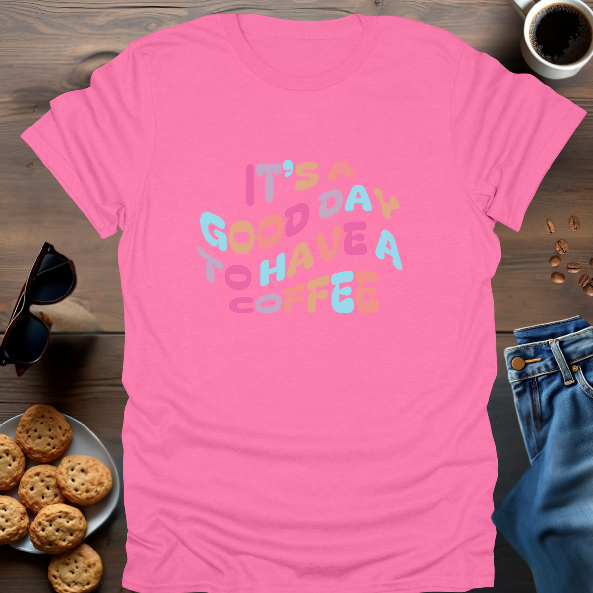 IT'S A GOOD DAY TO HAVE A COFFEE T-Shirt (Warped)