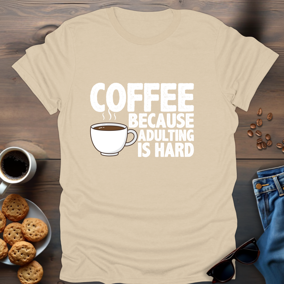 Coffee Because Adulting Is Hard T-Shirt