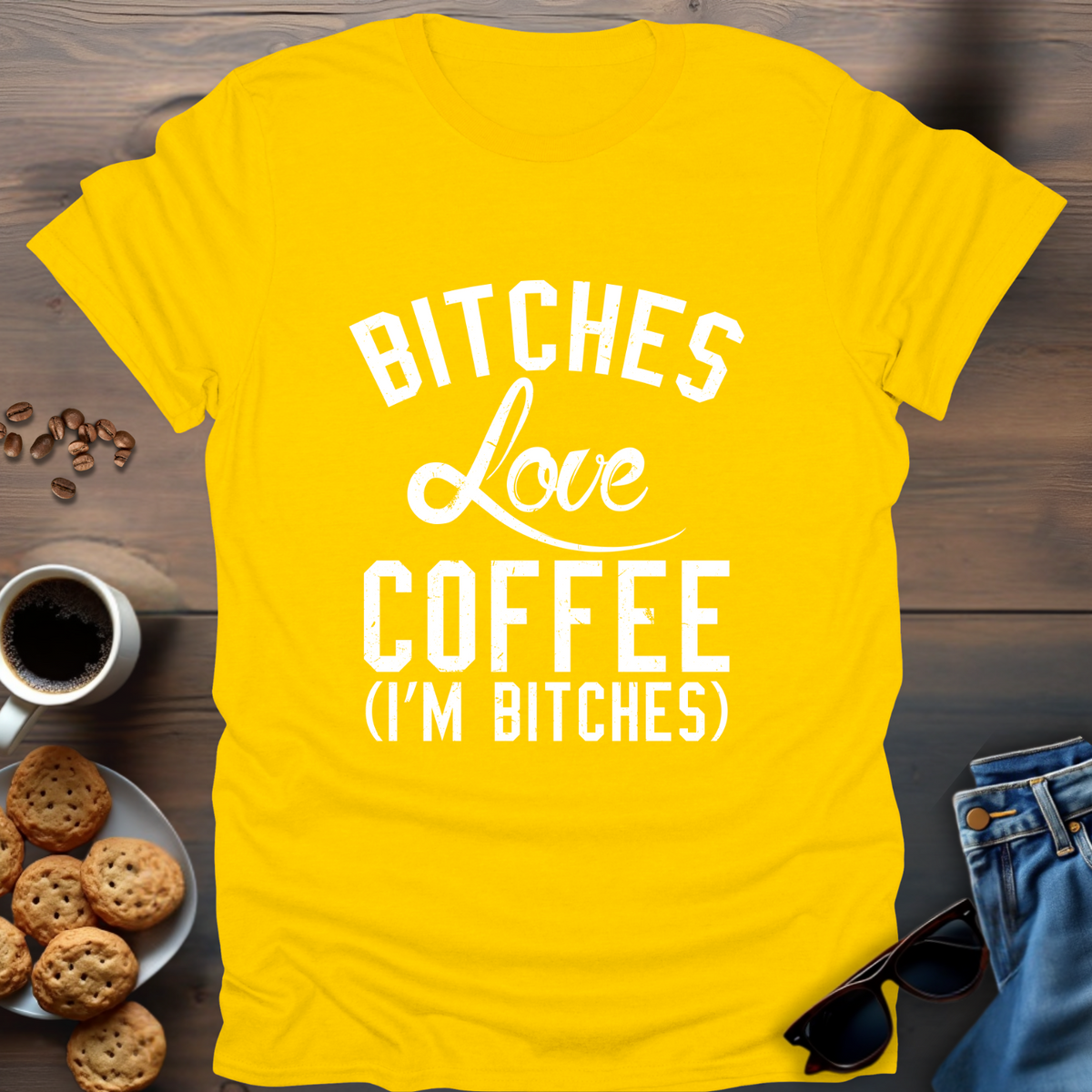 Bitches Love Coffee (I’m Bitches) T-Shirt