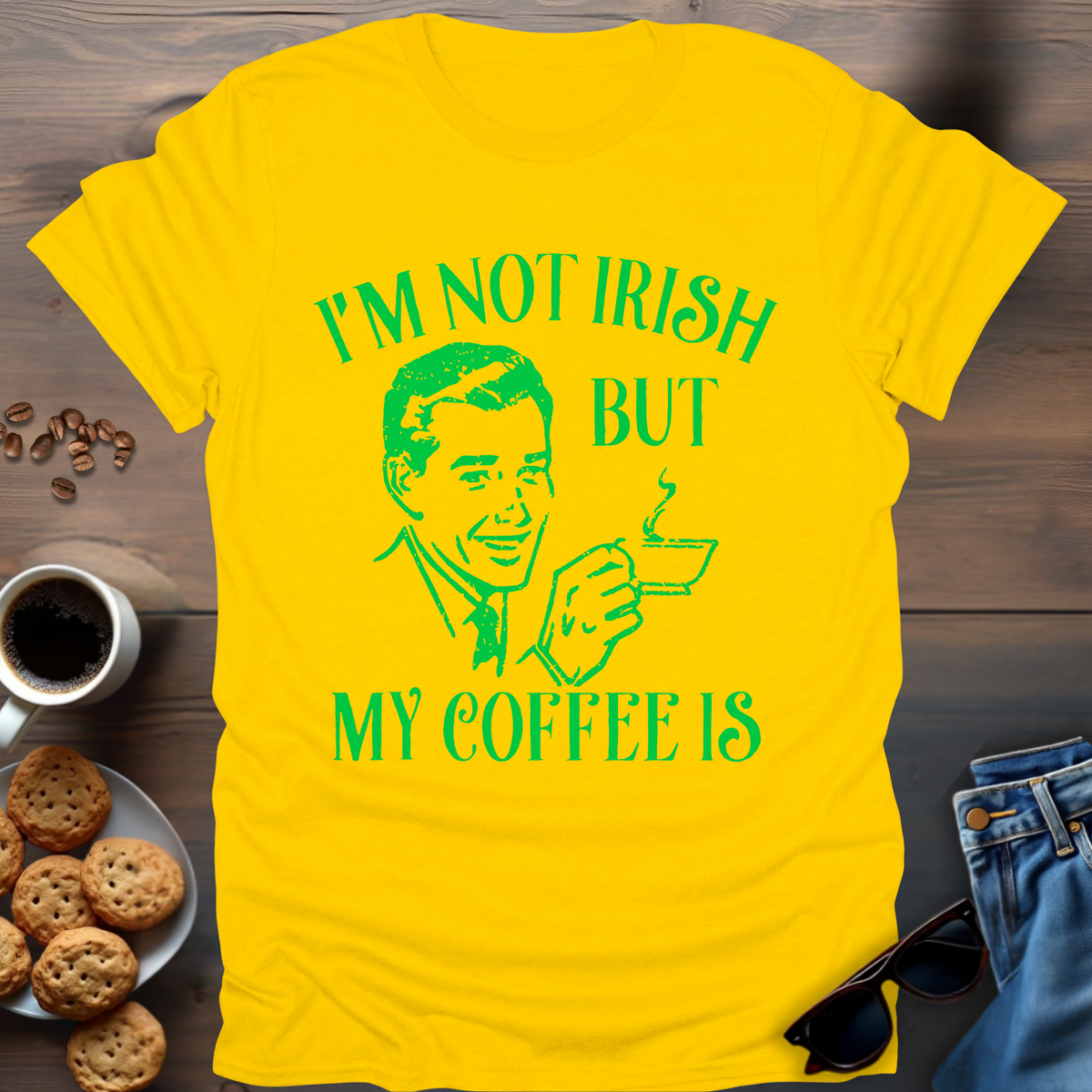 I’m Not irish But My Coffee Is T-Shirt