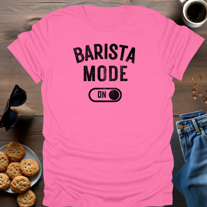 Barista Mode ON T-Shirt