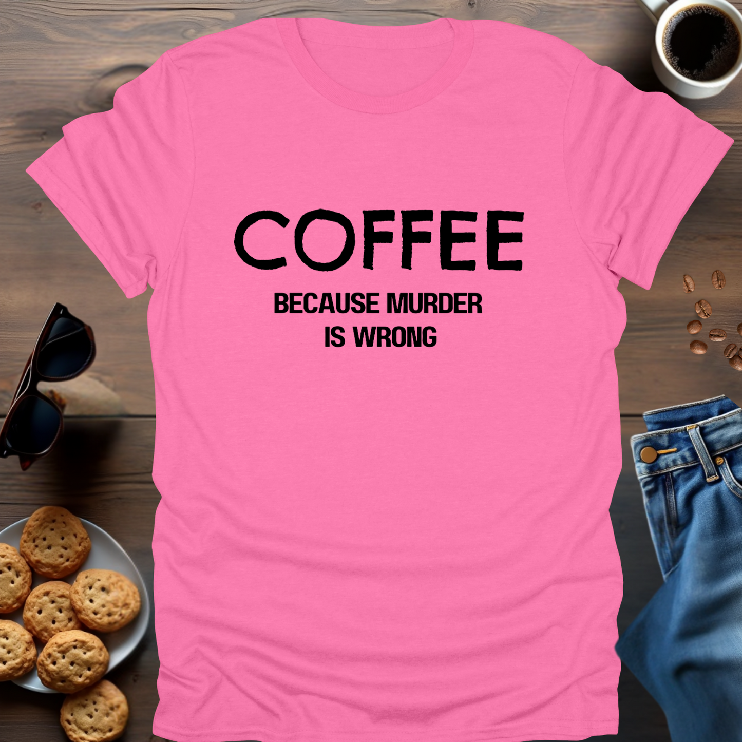 COFFEE because murder is wrong T-Shirt