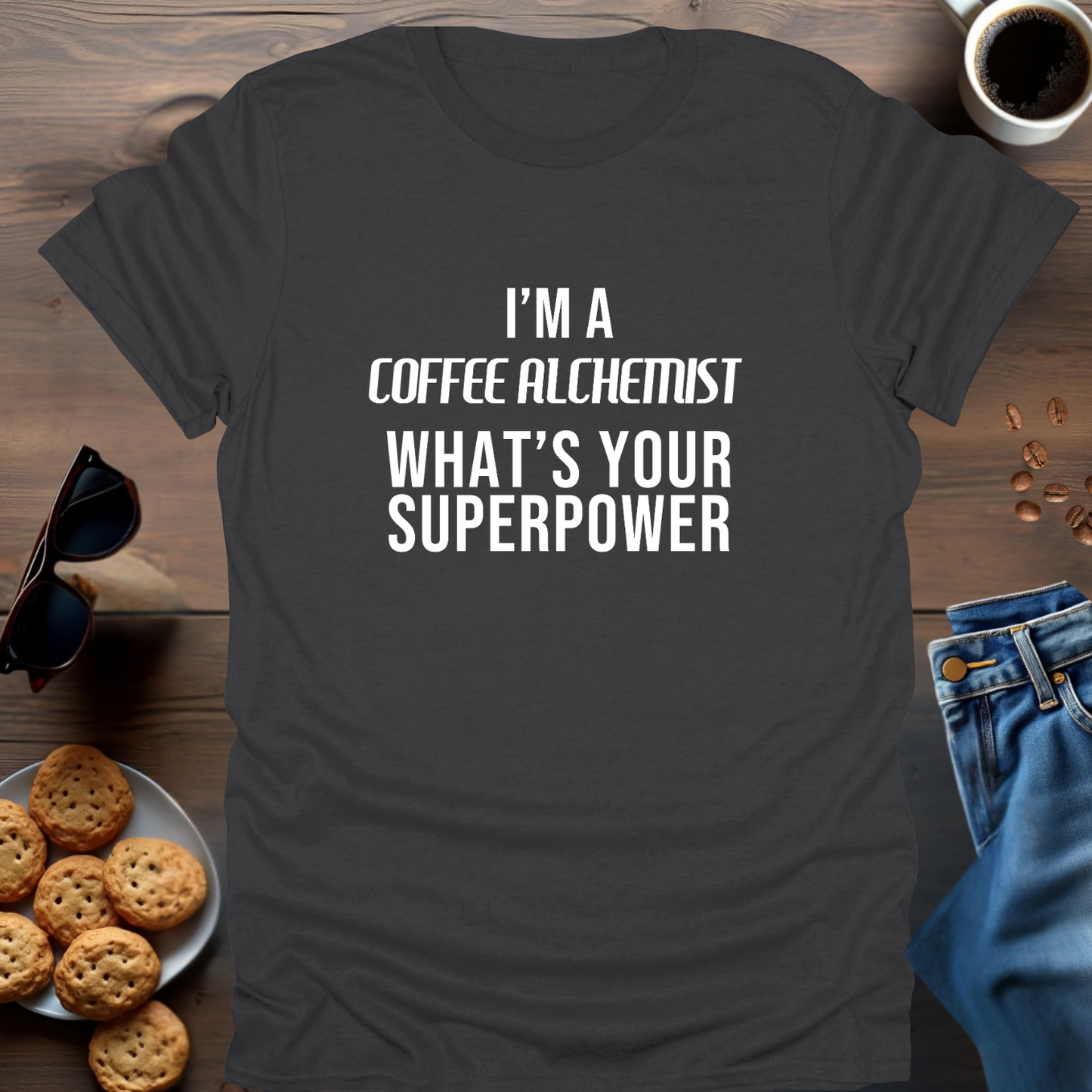 I'M A COFFEE ALCHEMIST WHAT IS YOUR SUPERPOWER T-Shirt