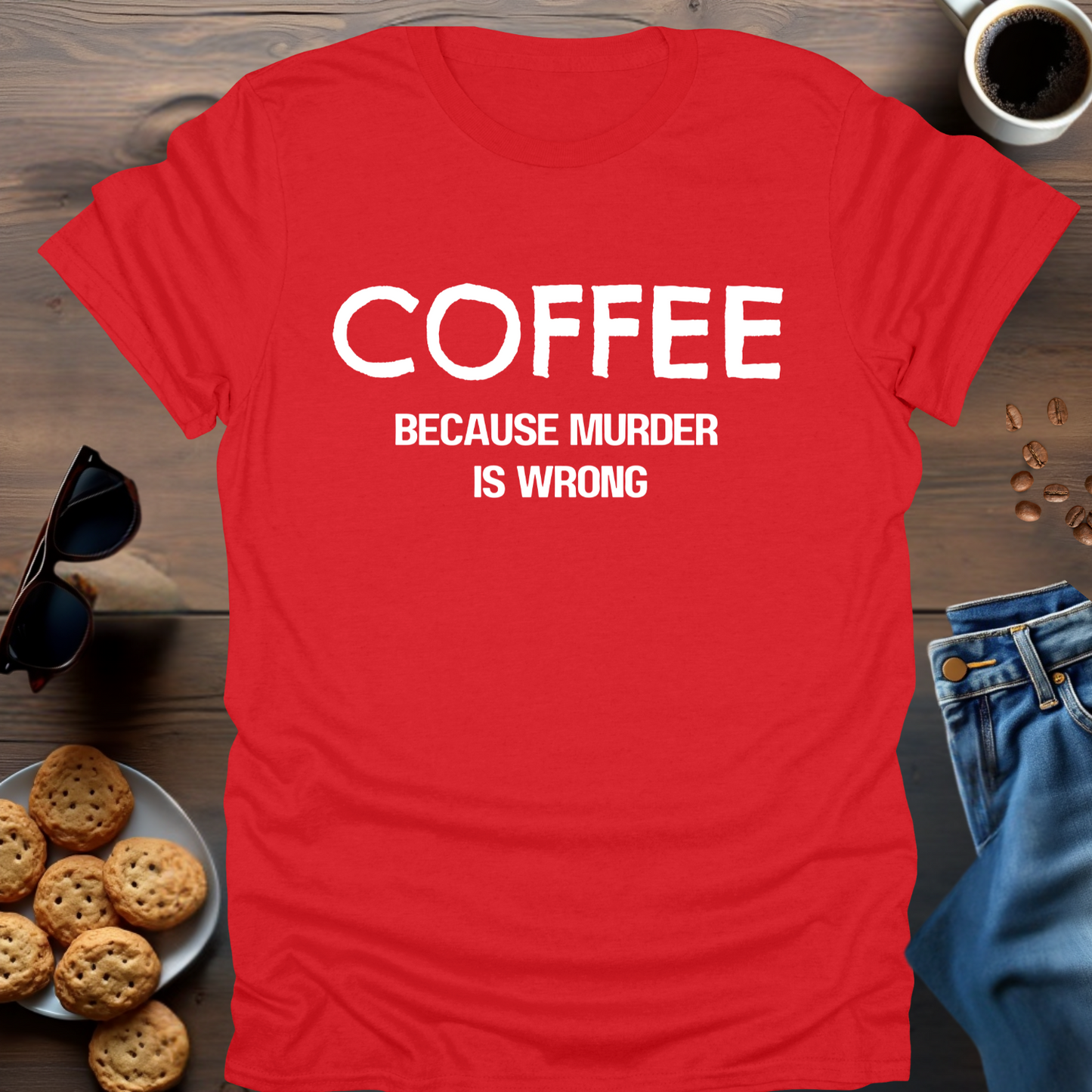 COFFEE because murder is wrong T-Shirt