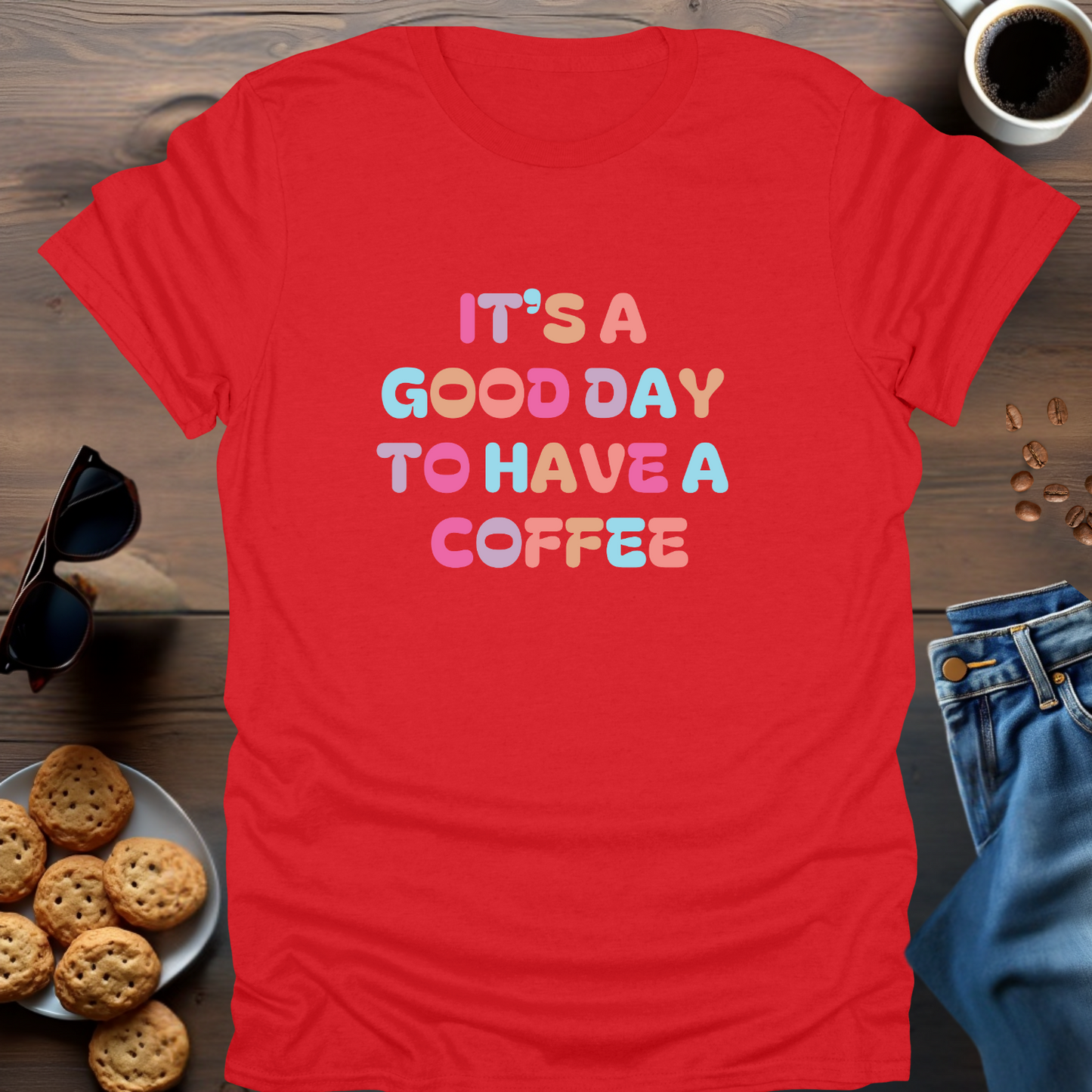 IT'S A GOOD DAY TO HAVE A COFFEE T-Shirt (Straight lines)