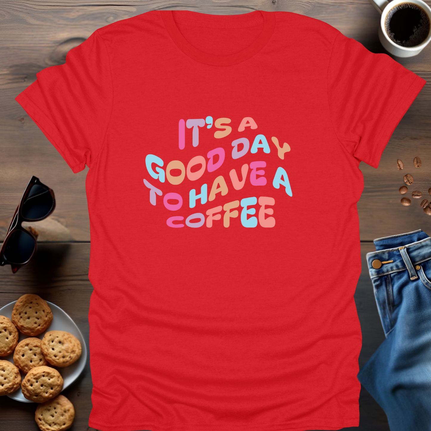 IT'S A GOOD DAY TO HAVE A COFFEE T-Shirt (Warped)