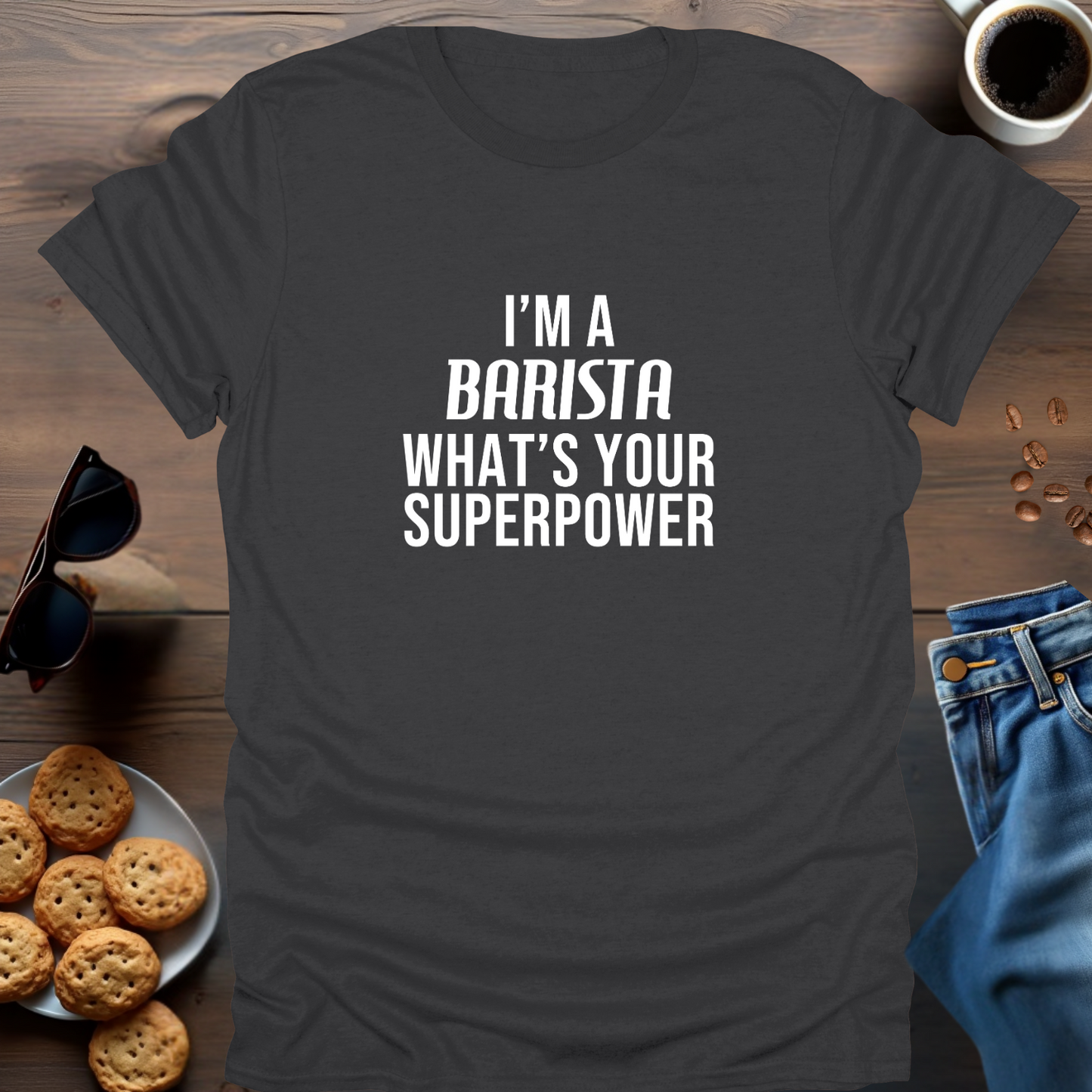 I'M A BARISTA WHAT IS YOUR SUPERPOWER T-Shirt