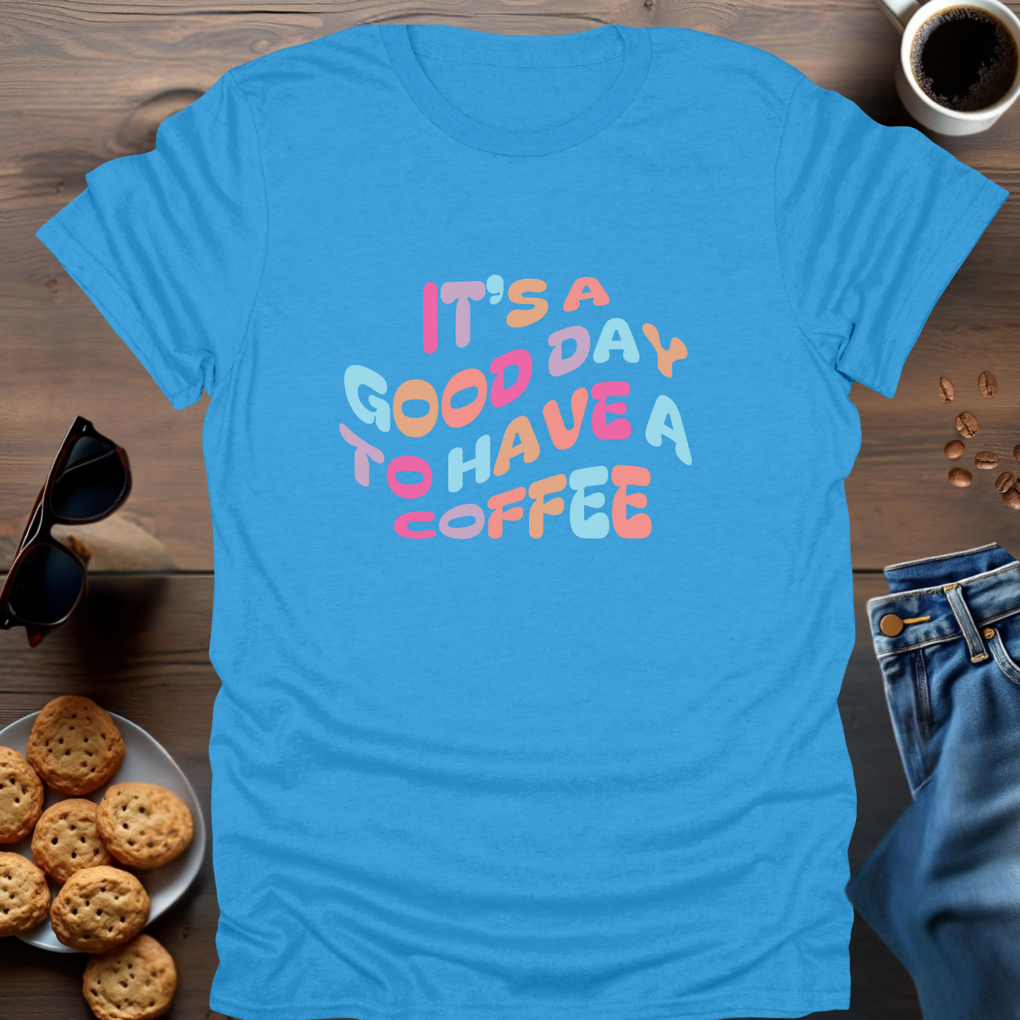 IT'S A GOOD DAY TO HAVE A COFFEE T-Shirt (Warped)