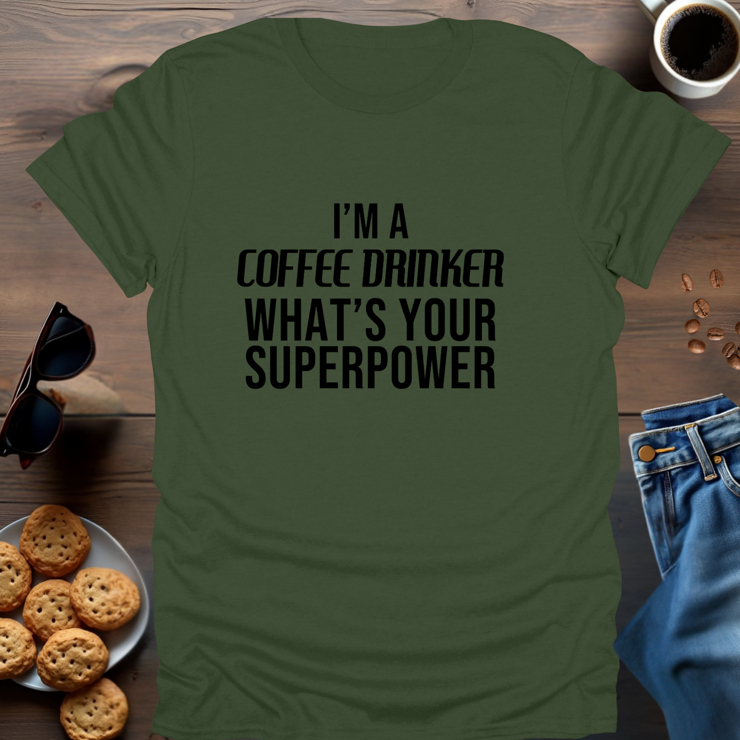 I'M A COFFEE DRINKER WHAT IS YOUR SUPERPOWER T-Shirt