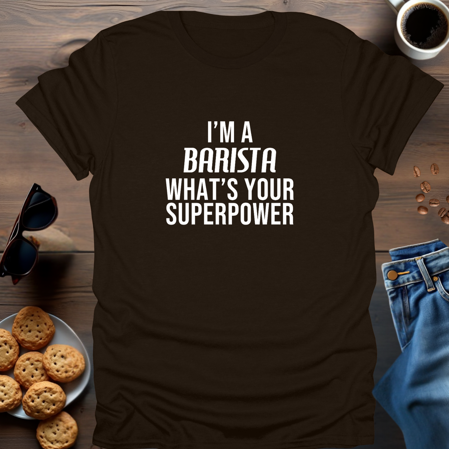 I'M A BARISTA WHAT IS YOUR SUPERPOWER T-Shirt