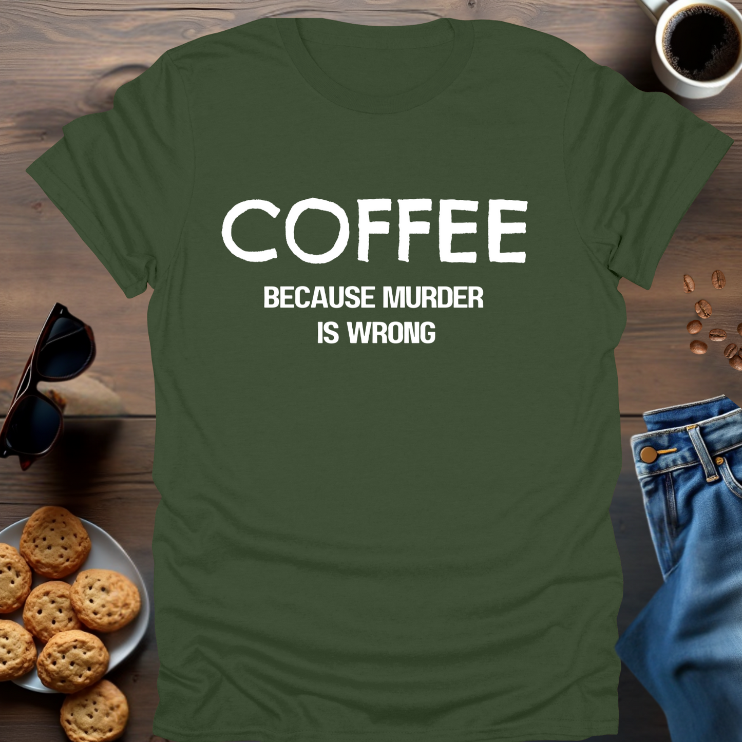 COFFEE because murder is wrong T-Shirt