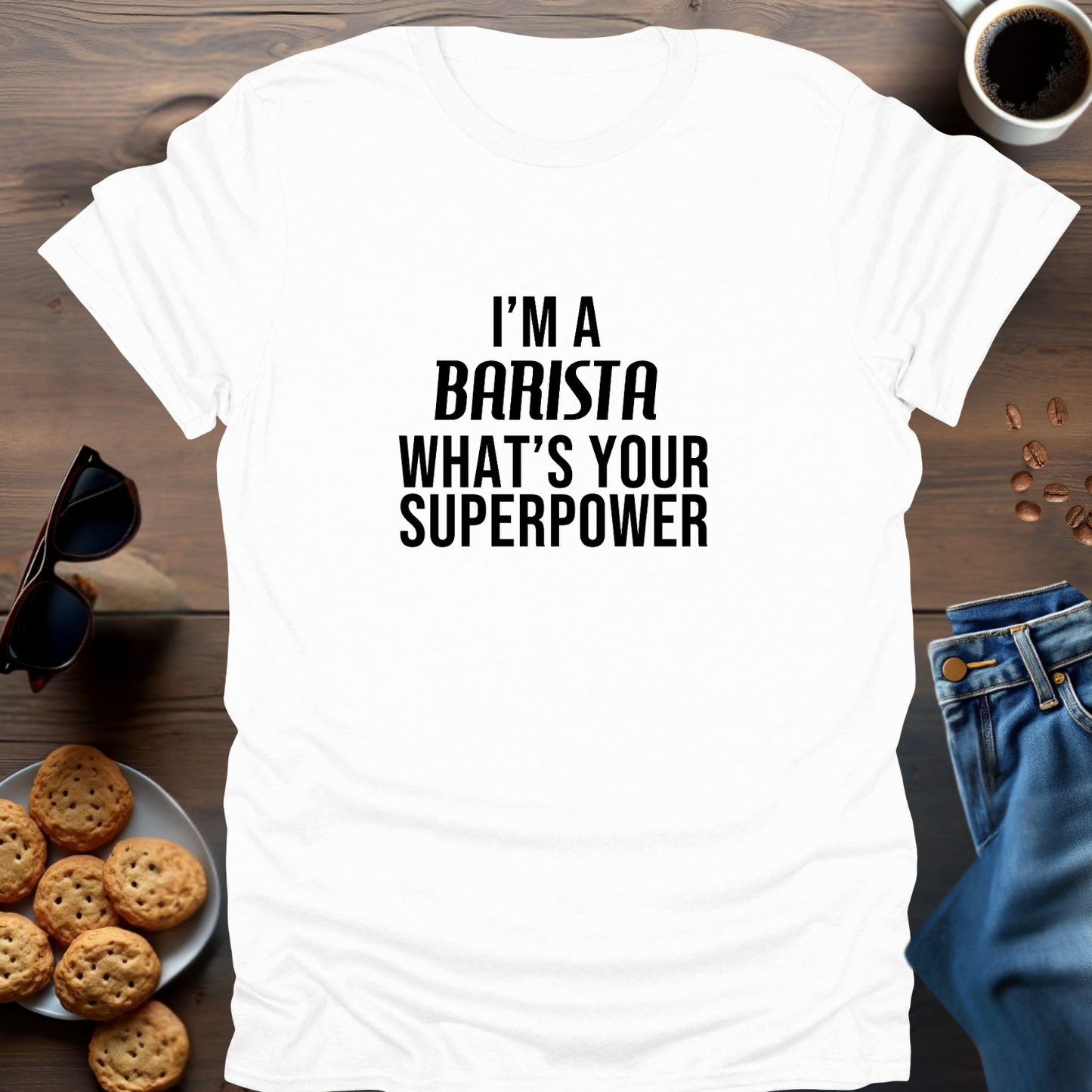 I'M A BARISTA WHAT IS YOUR SUPERPOWER T-Shirt