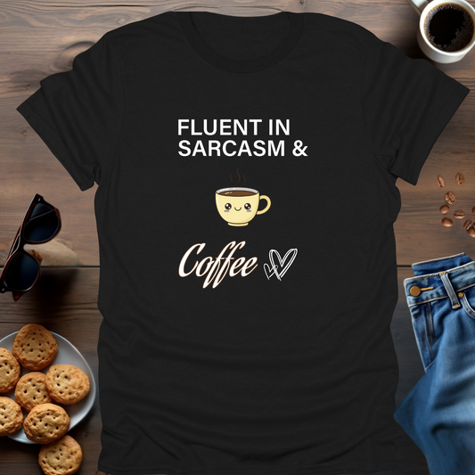 Fluent In Sarcasm & Coffee T-Shirt