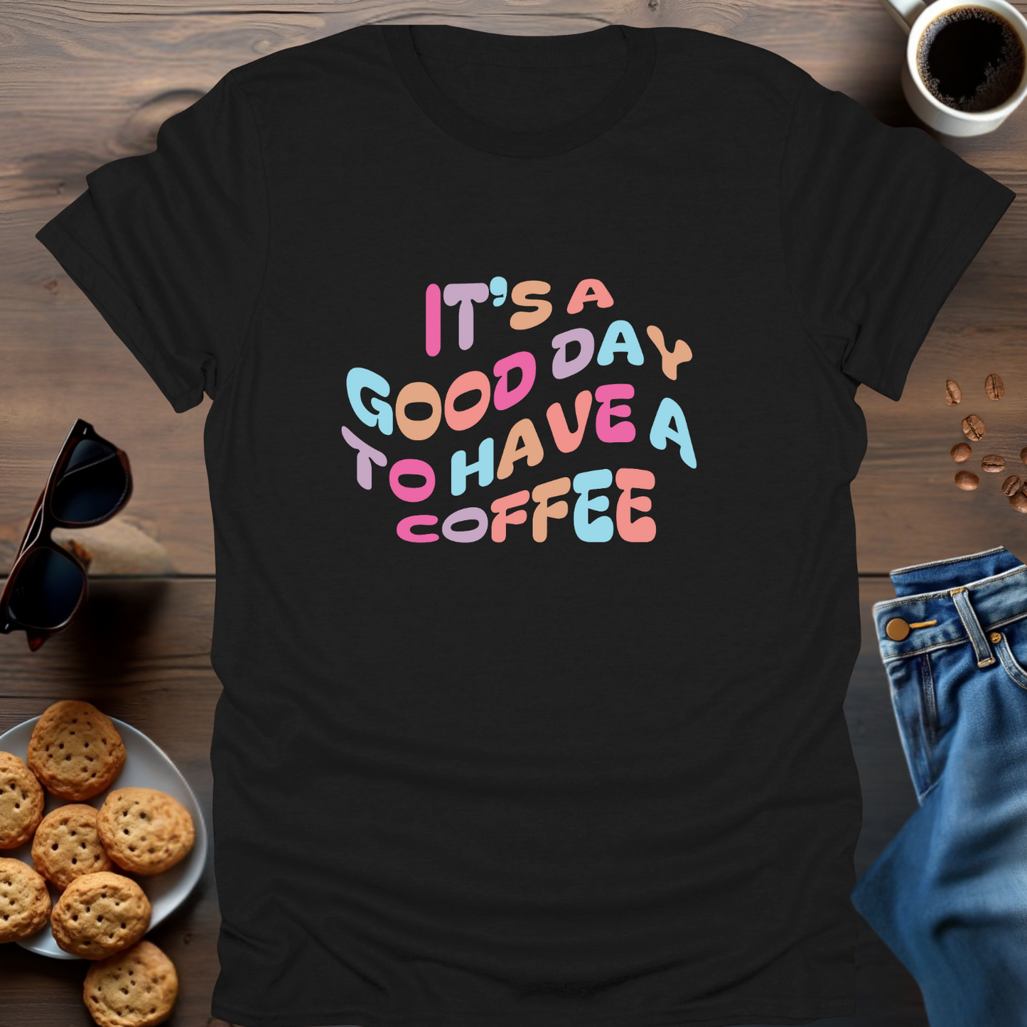 IT'S A GOOD DAY TO HAVE A COFFEE T-Shirt (Warped)