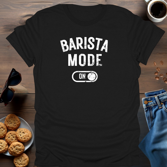 Barista Mode ON T-Shirt