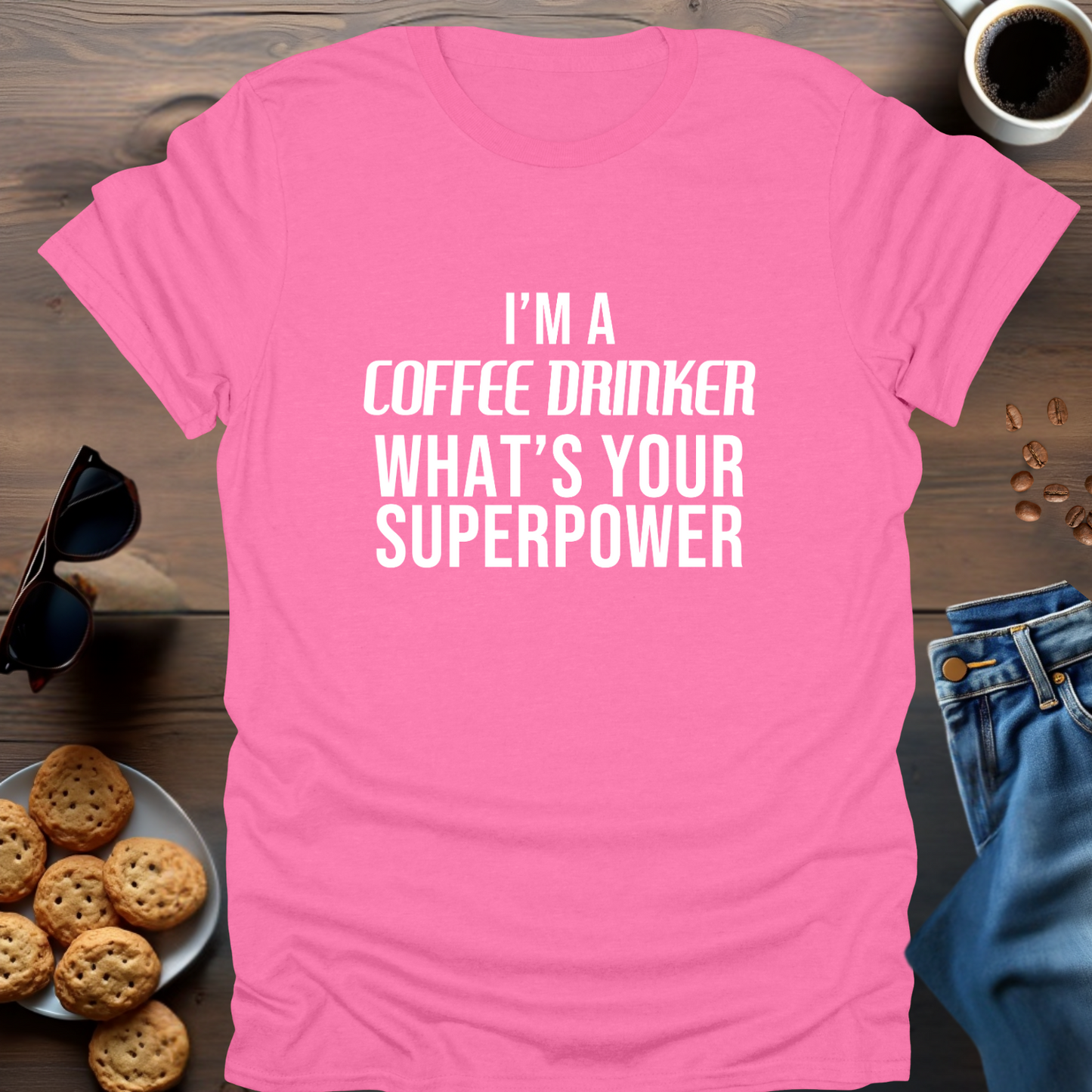 I'M A COFFEE DRINKER WHAT IS YOUR SUPERPOWER T-Shirt