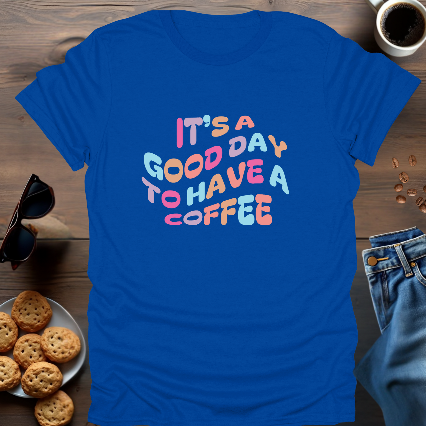 IT'S A GOOD DAY TO HAVE A COFFEE T-Shirt (Warped)