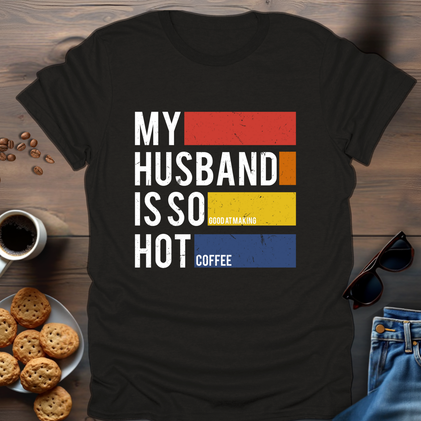 My Husband Is So Good T-Shirt