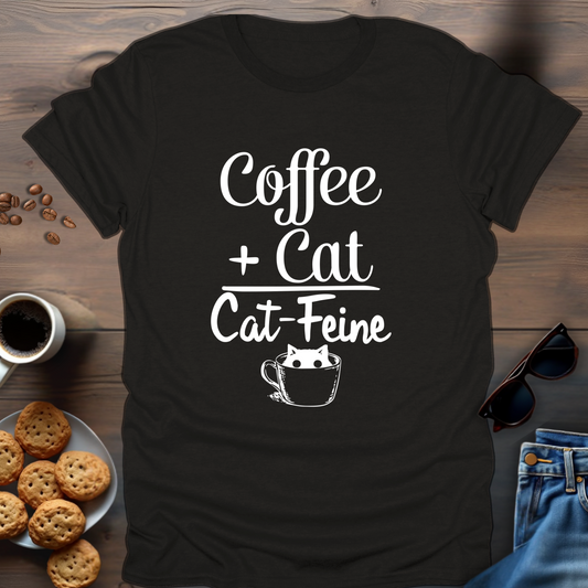 Coffee + Cat=Cat-Feine T-Shirt