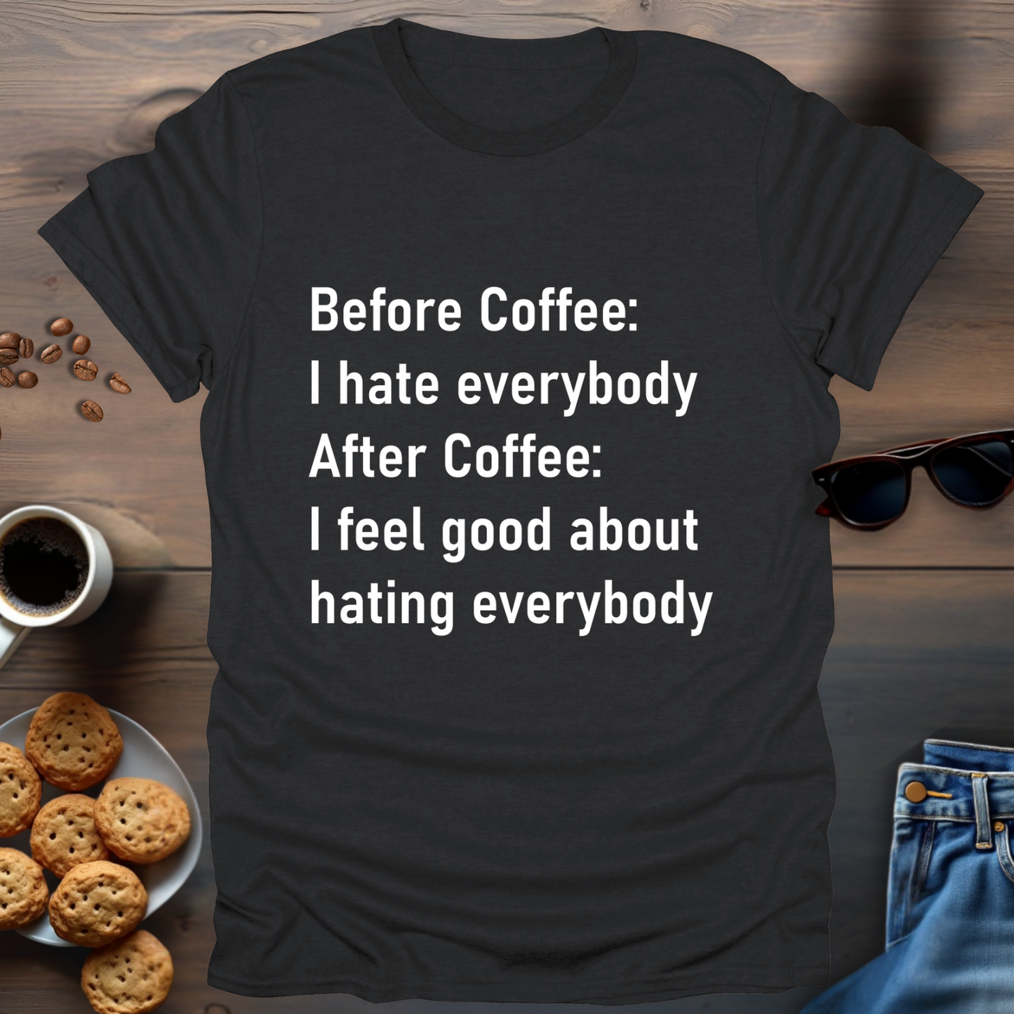 Before Coffee I hate everybody T-Shirt