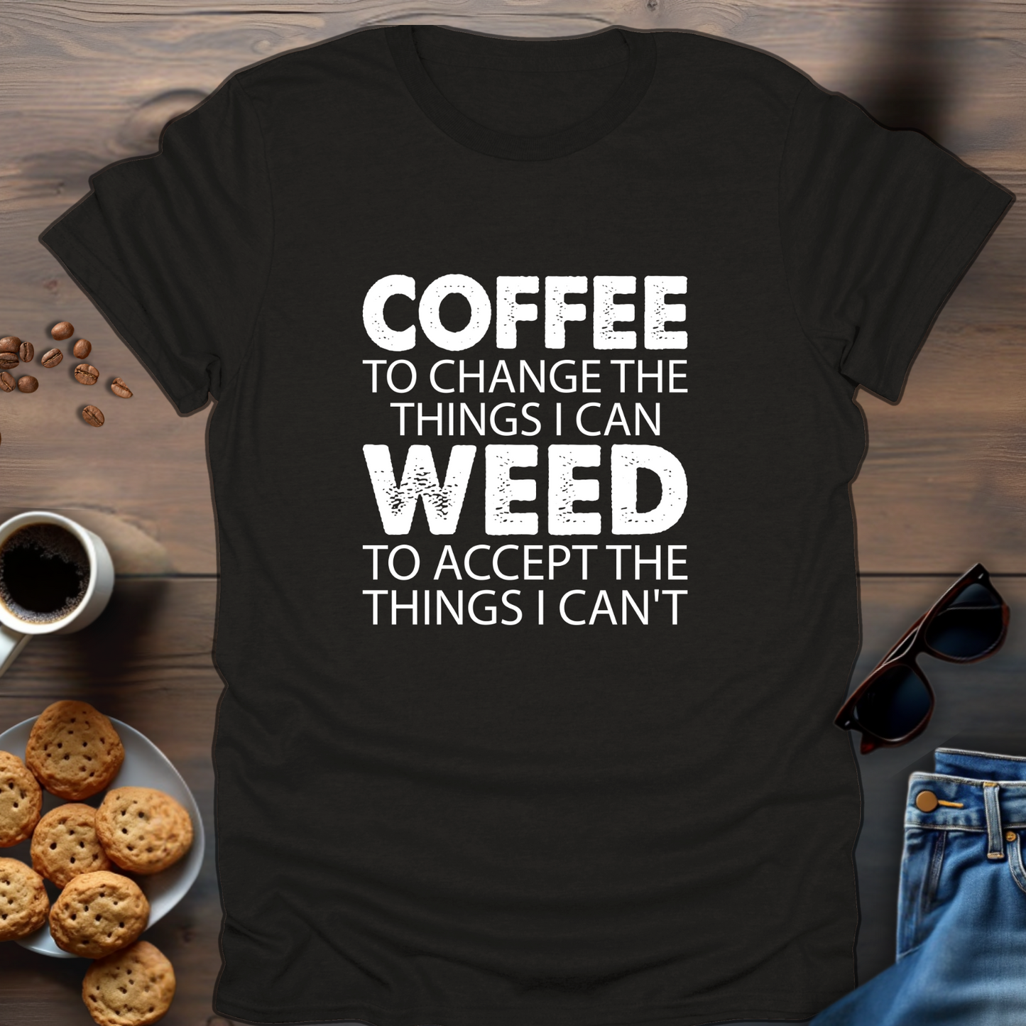 Coffee To Change The Things I Can Weed To Accept The Things I Can't T-Shirt