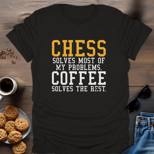 Chess Solves Most Of My Problems. Coffee Solves The Rest T-Shirt