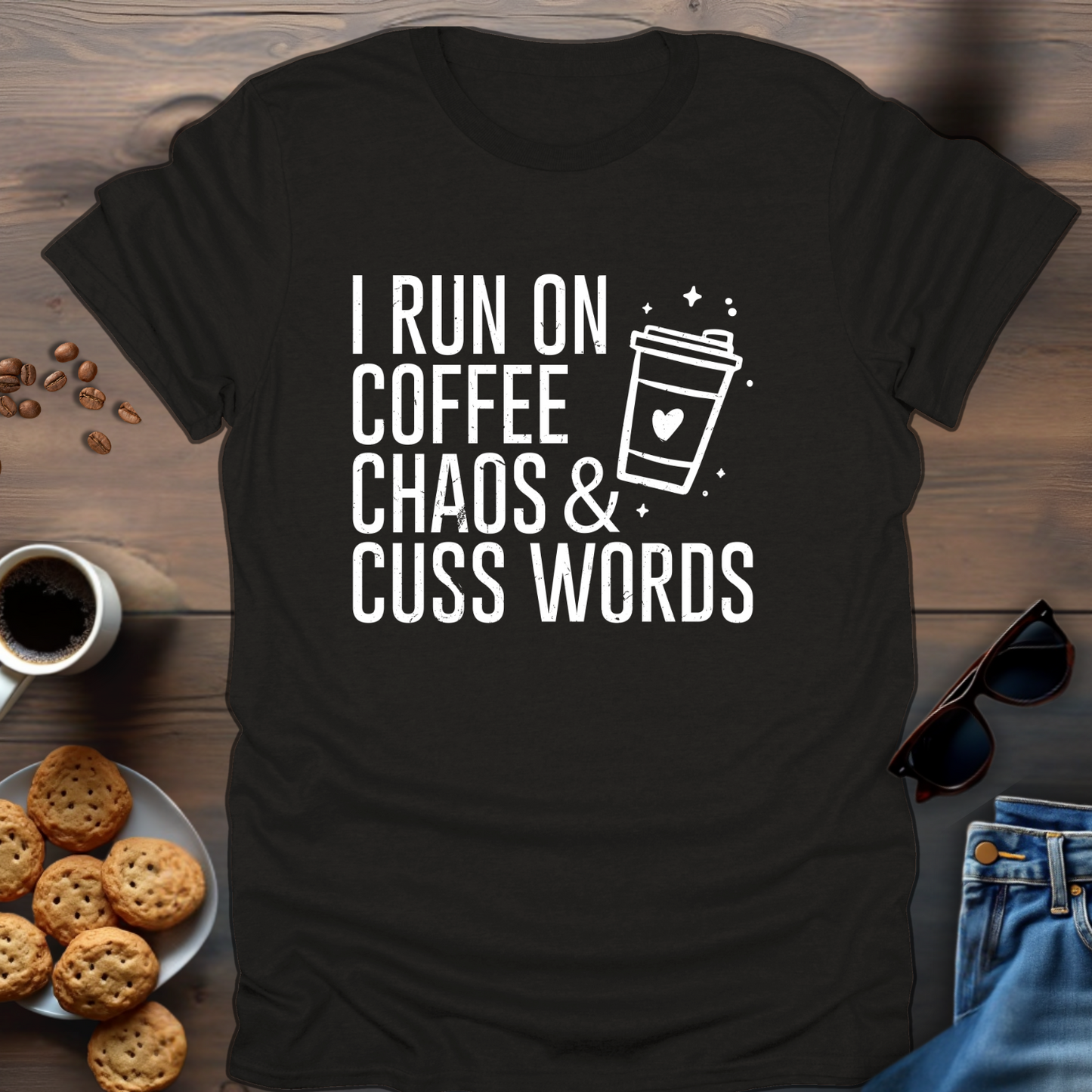 I Run On Coffee Chaos & Cuss Words T-Shirt