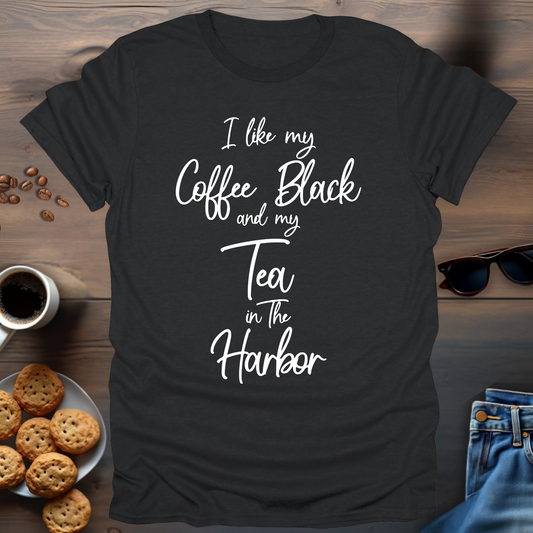 I Like My Coffee Black And My Tea In The Harbor T-Shirt