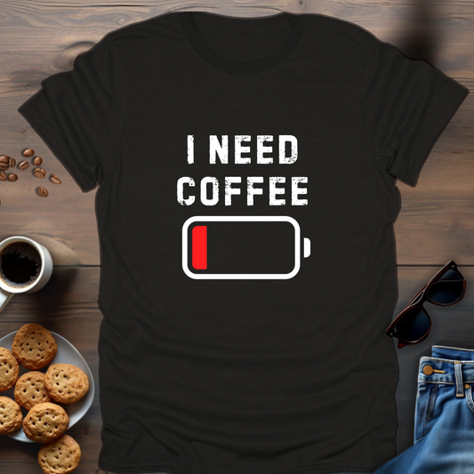 I NEED COFFEE T-Shirt