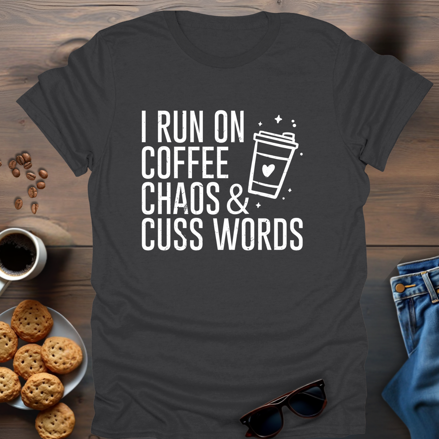 I Run On Coffee Chaos & Cuss Words T-Shirt