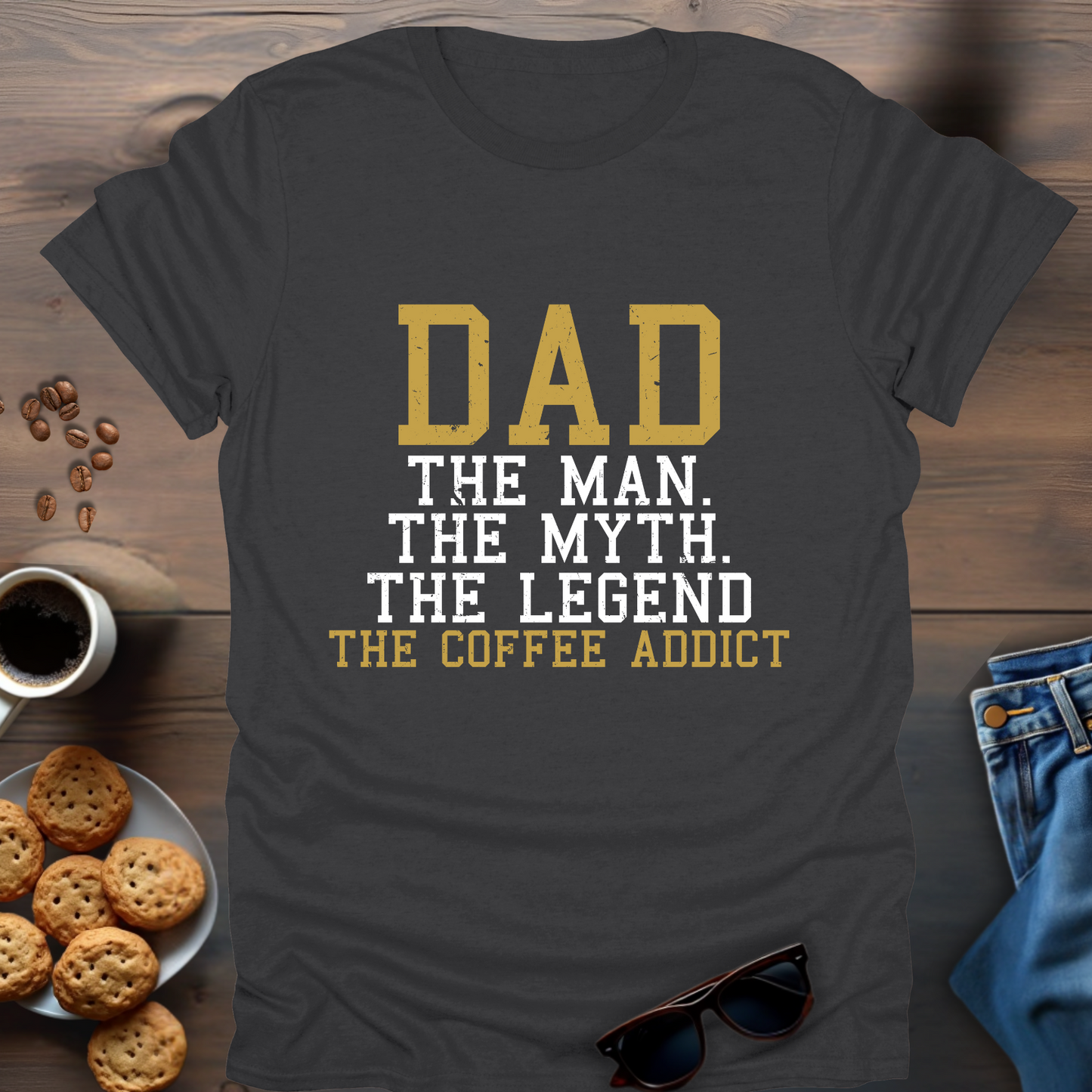 Dad The Man The Myth The Legend The Coffee Addict T-Shirt