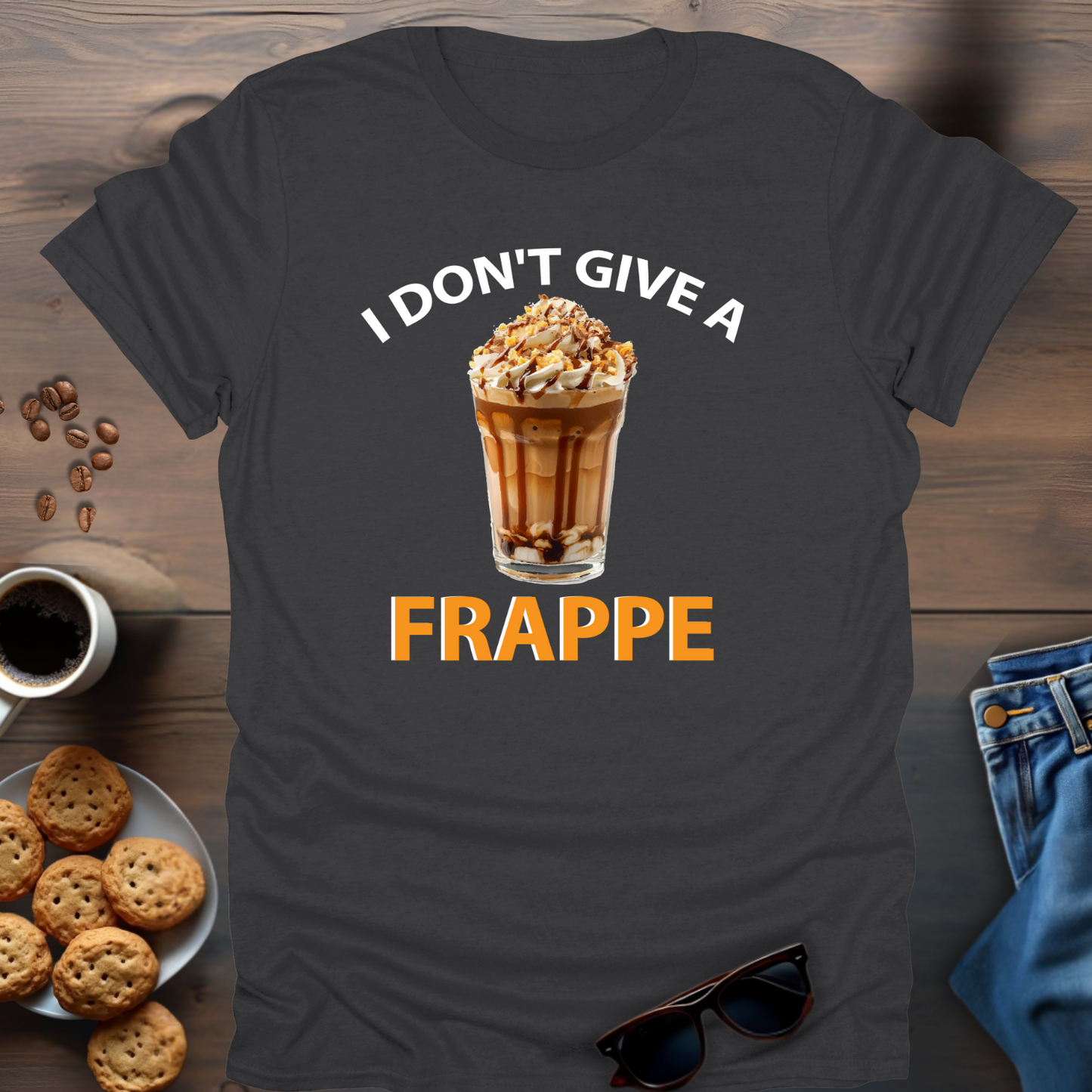 I Don't Give A Frappe T-Shirt