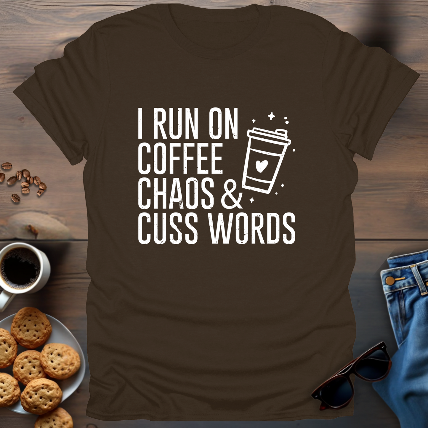 I Run On Coffee Chaos & Cuss Words T-Shirt