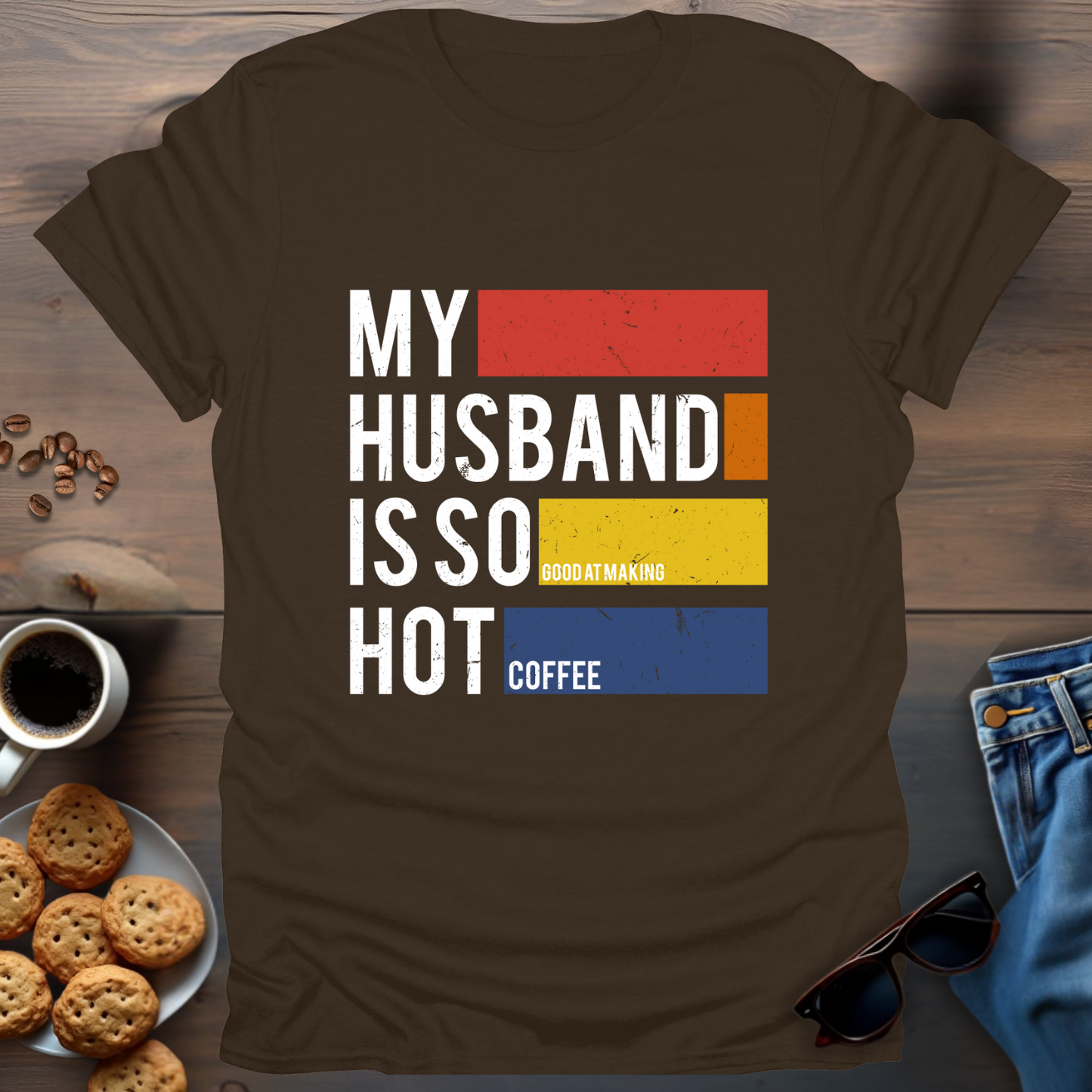 My Husband Is So Good T-Shirt