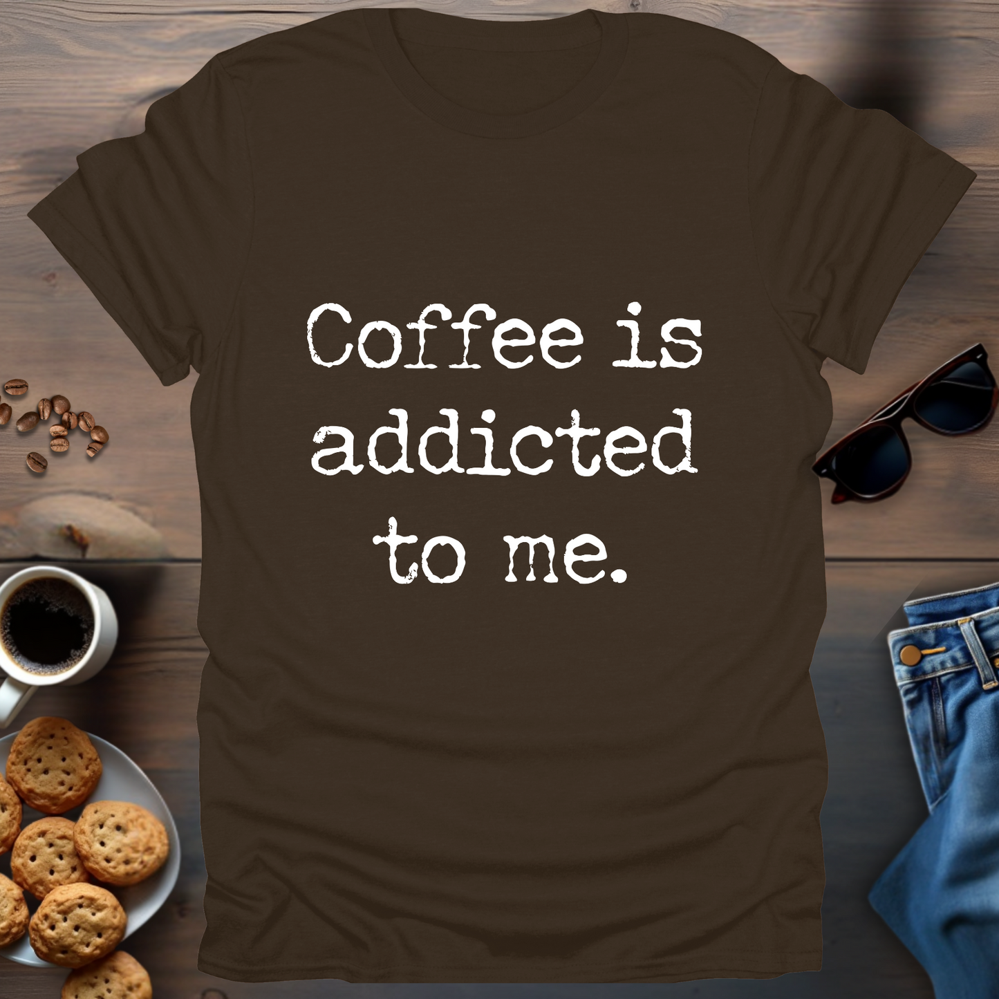 Coffee is Addicted to Me T-Shirt