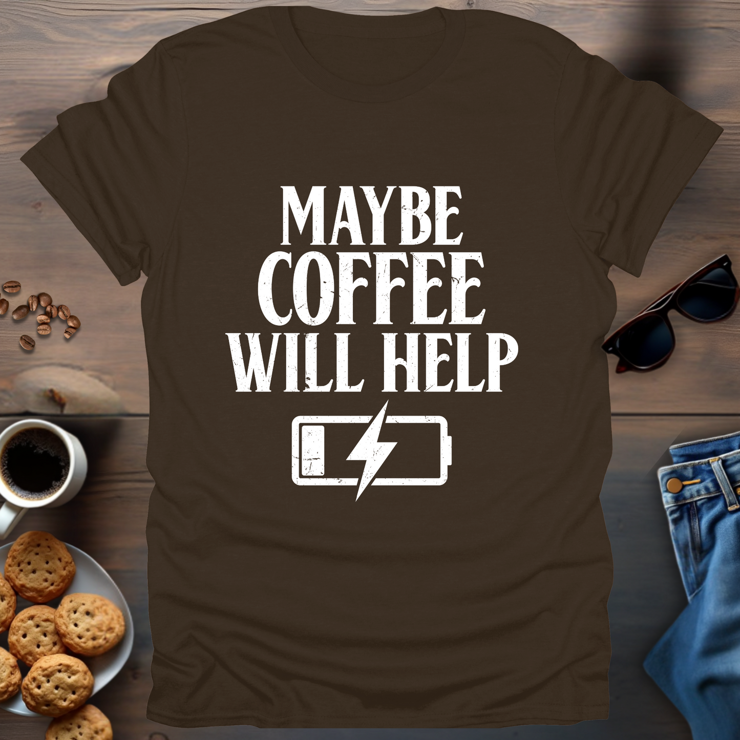 Maybe Coffee Will Help T-Shirt