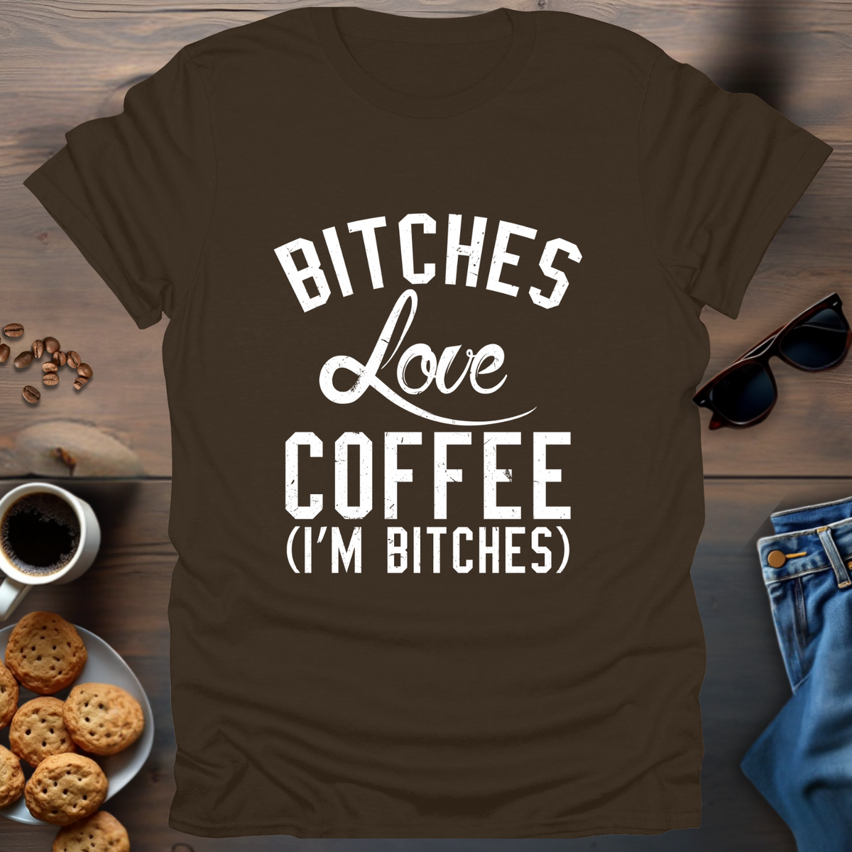 Bitches Love Coffee (I’m Bitches) T-Shirt