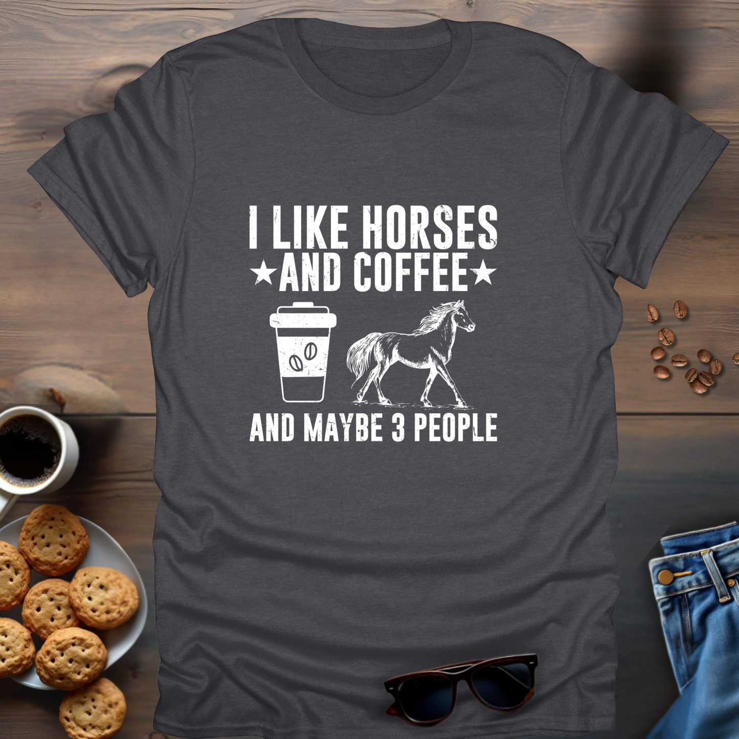 I Like Horses And Coffee And Maybe 3 People T-Shirt