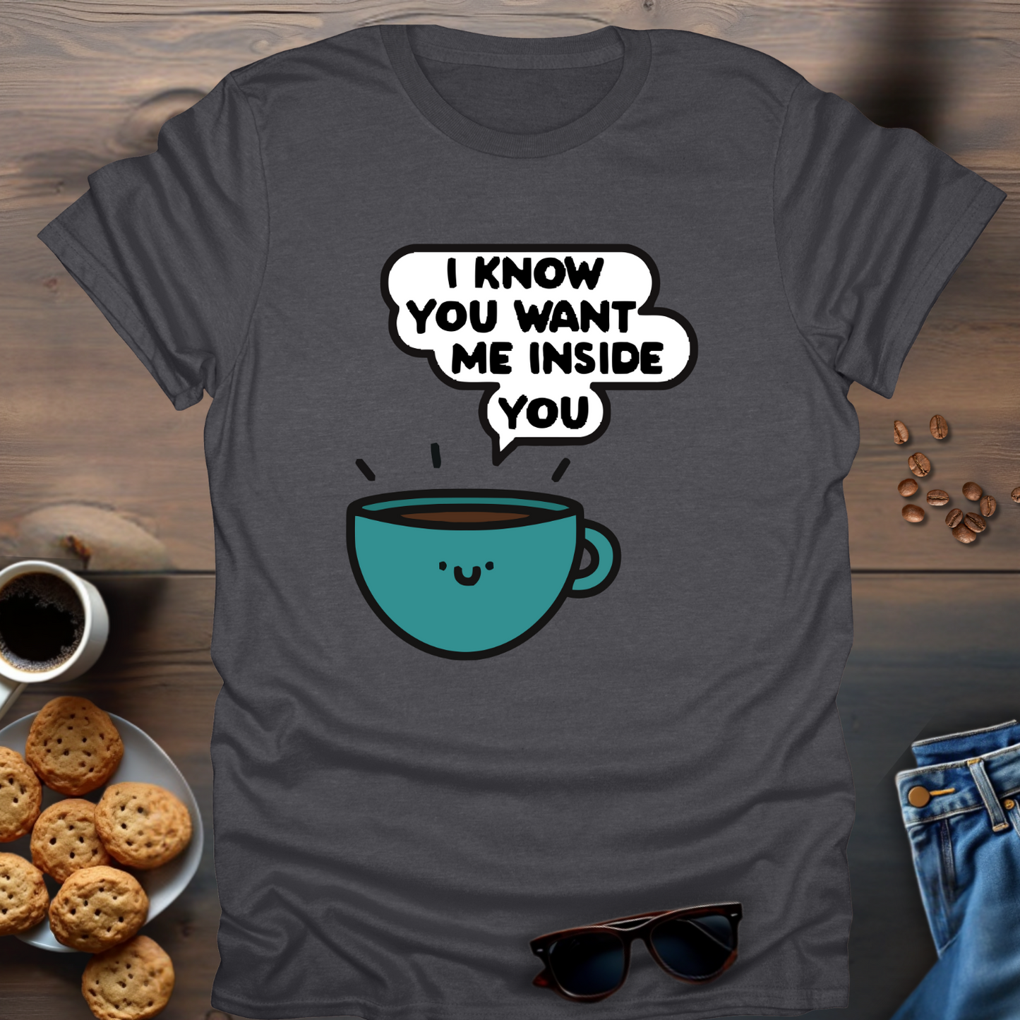 I Know You Want Me Inside You T-Shirt