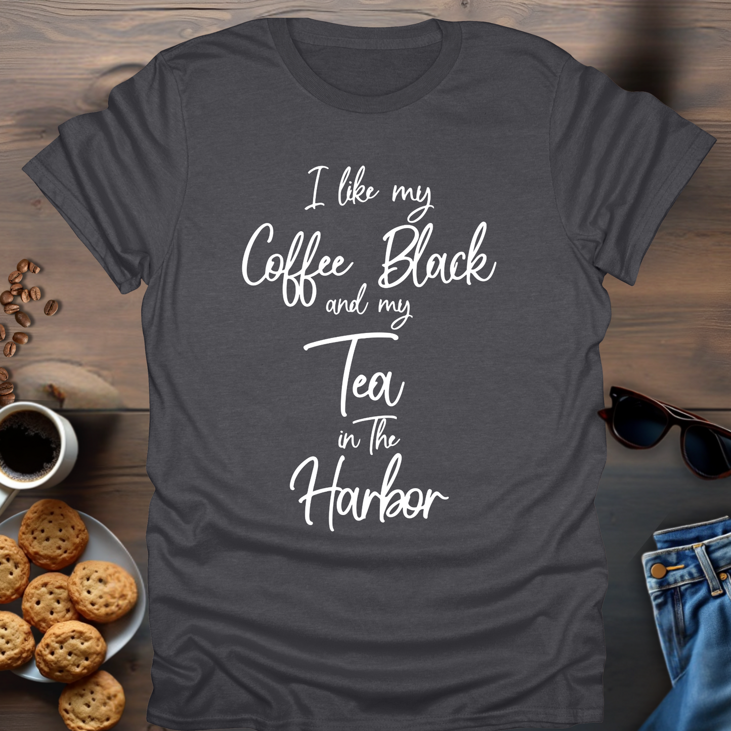 I Like My Coffee Black And My Tea In The Harbor T-Shirt