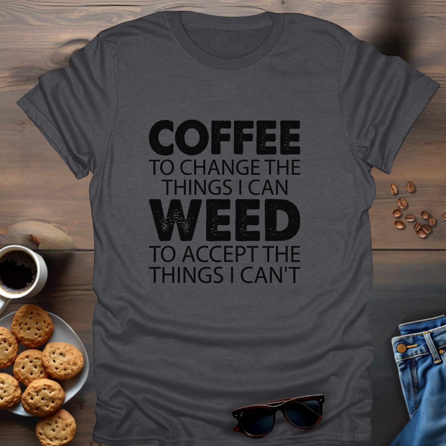 Coffee To Change The Things I Can Weed To Accept The Things I Can't T-Shirt