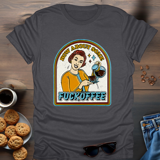 How About Some Fuckoffee T-Shirt