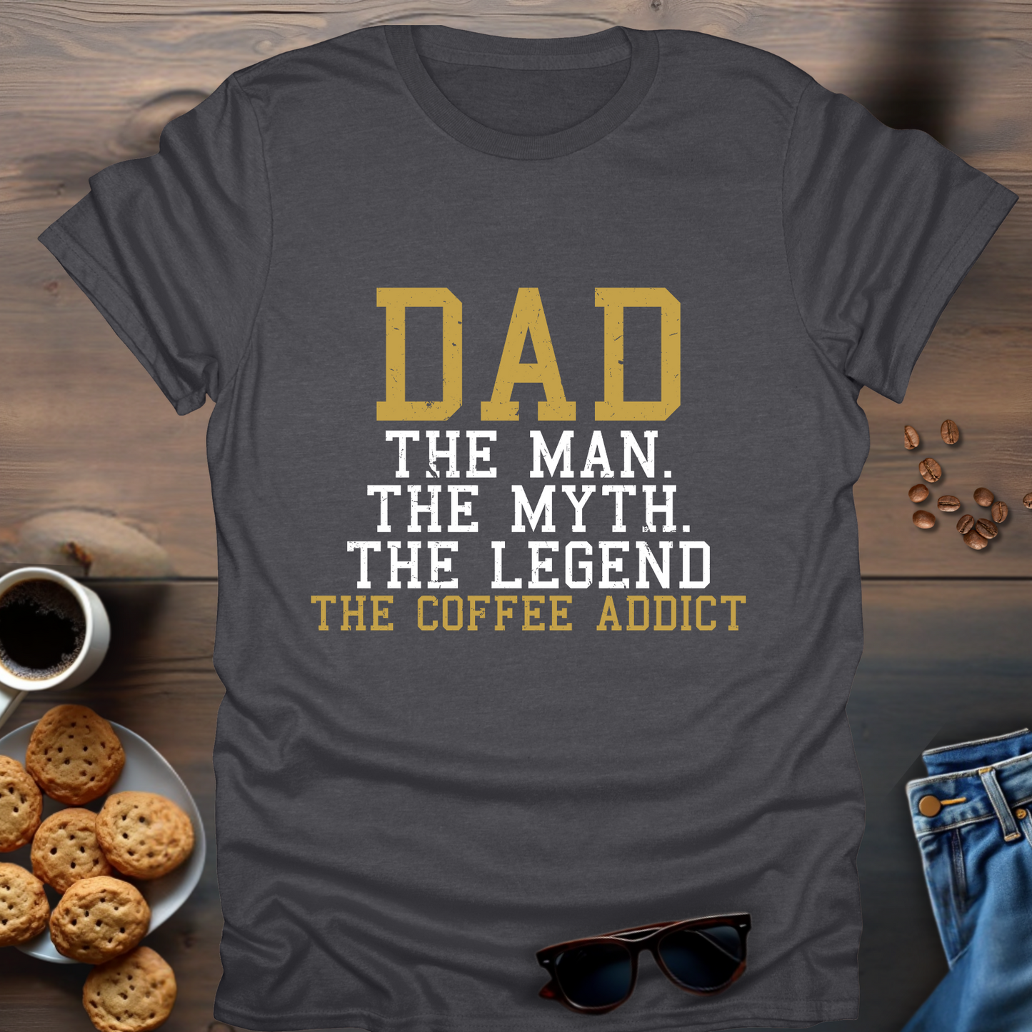 Dad The Man The Myth The Legend The Coffee Addict T-Shirt