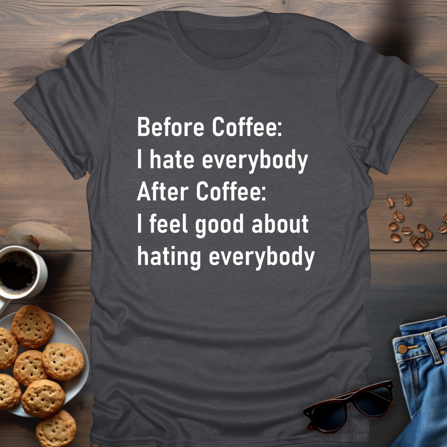 Before Coffee I hate everybody T-Shirt