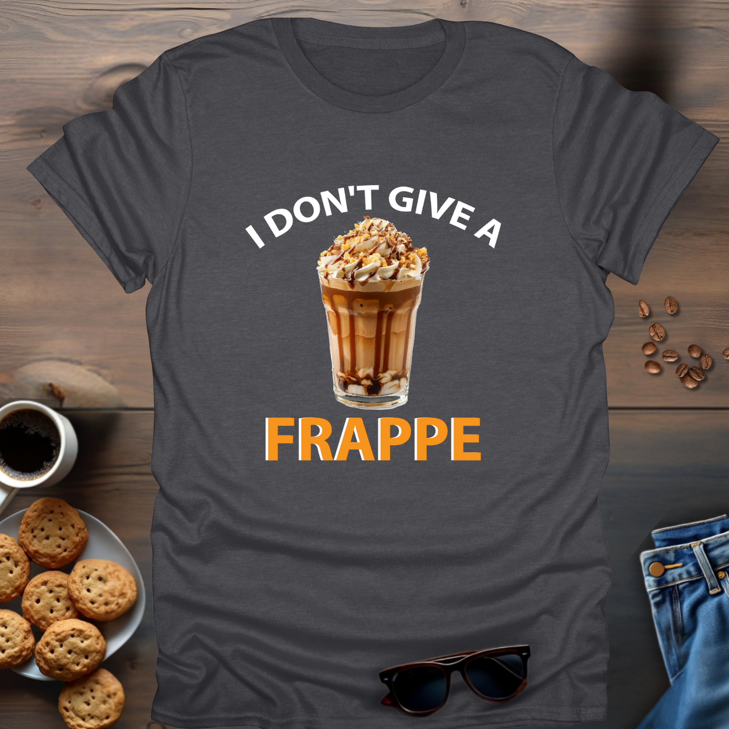 I Don't Give A Frappe T-Shirt