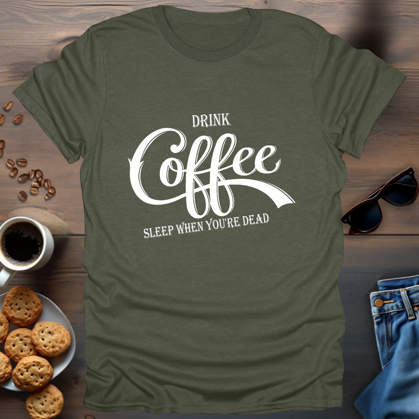 Drink Coffee, Sleep When You're Dead T-Shirt