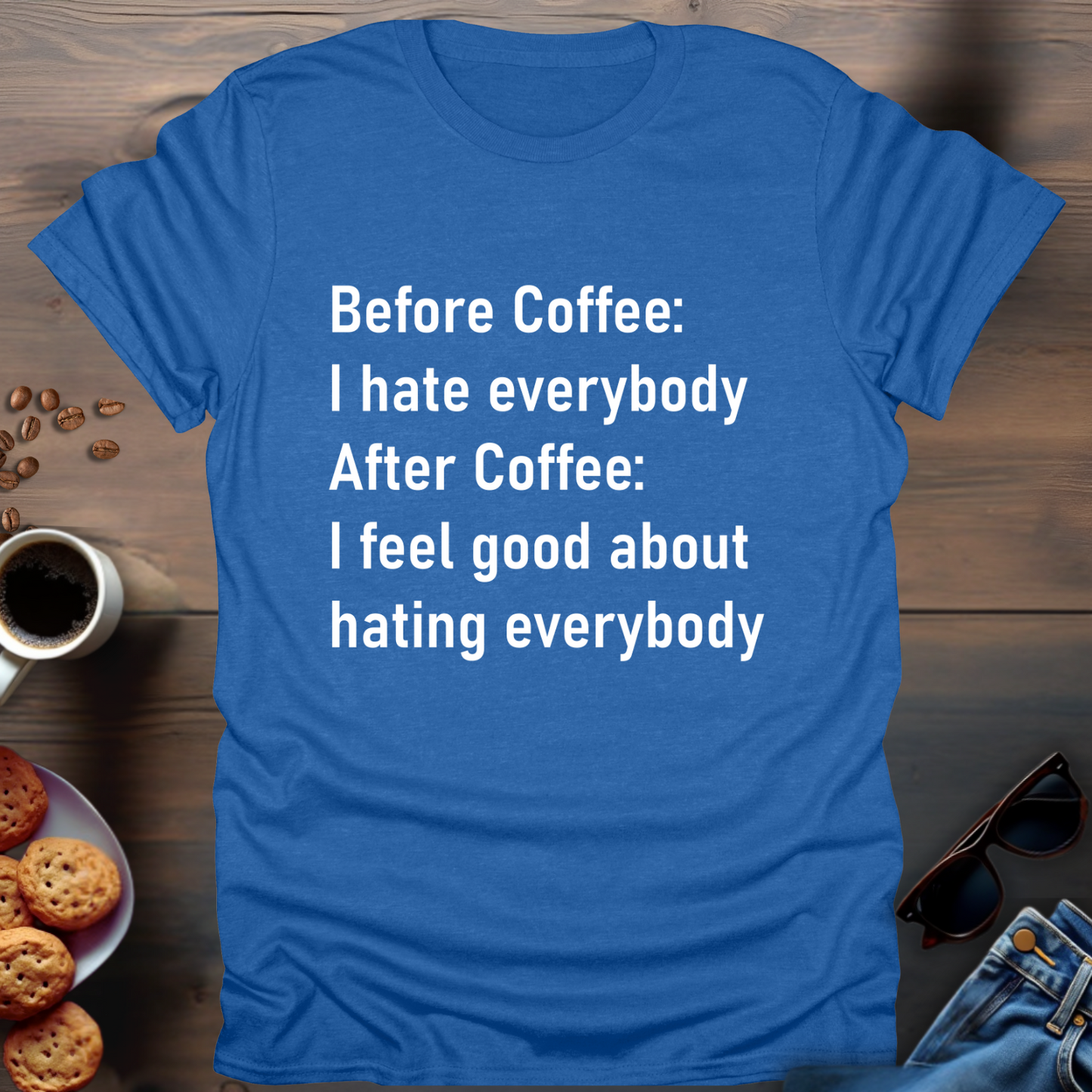 Before Coffee I hate everybody T-Shirt