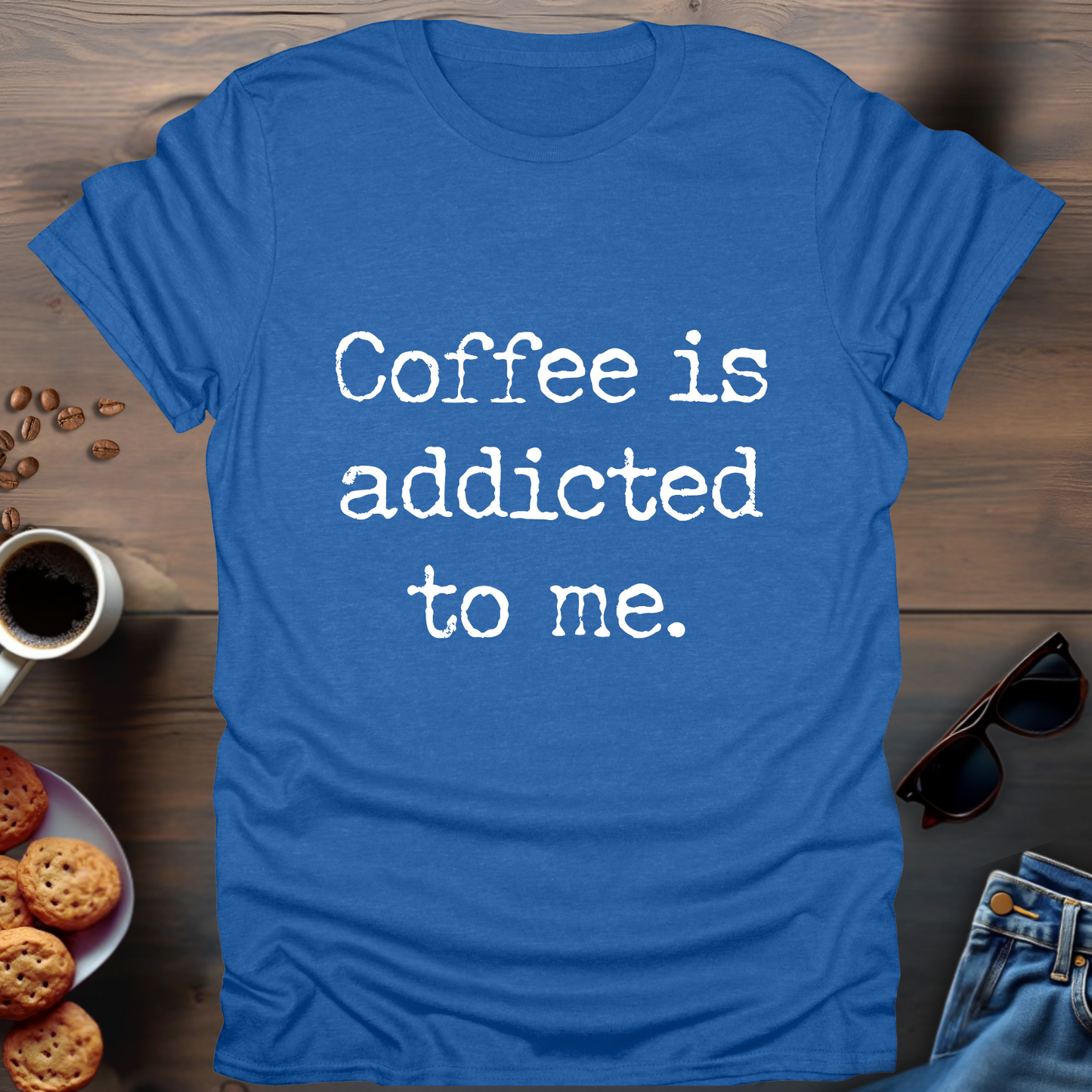 Coffee is Addicted to Me T-Shirt