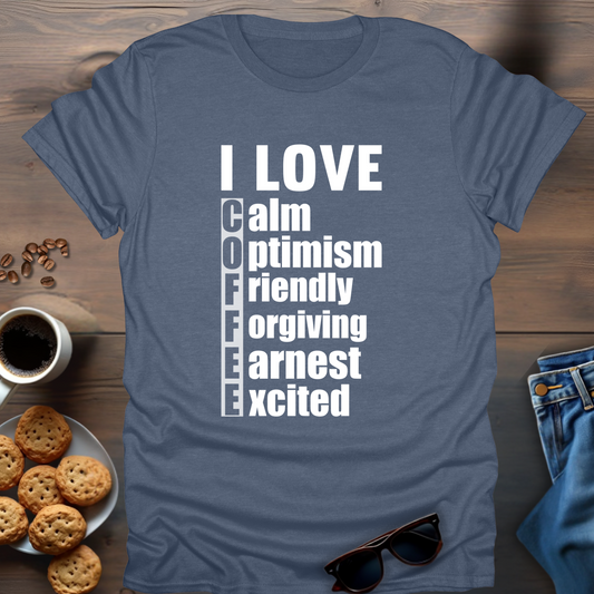 I LOVE Calm Optimism Friendly Forgiving Earnest Excited T-Shirt