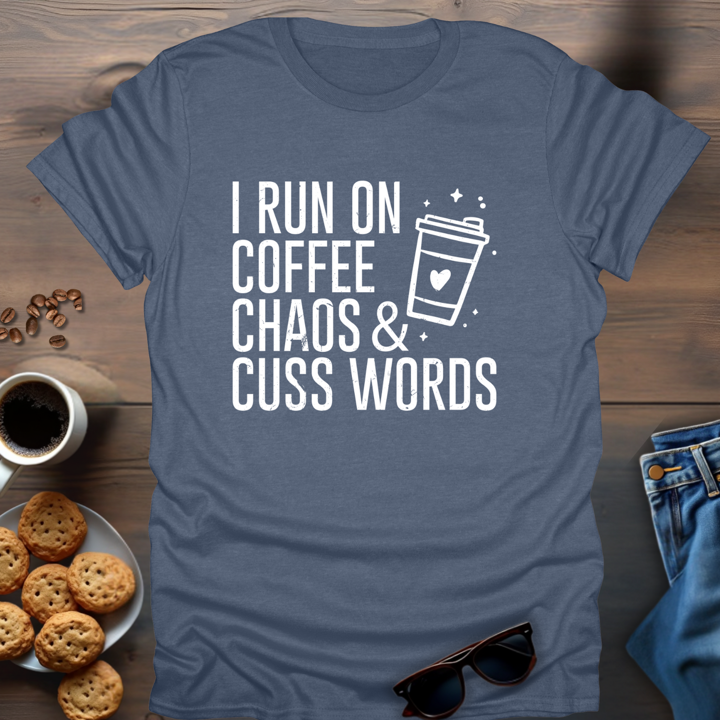 I Run On Coffee Chaos & Cuss Words T-Shirt